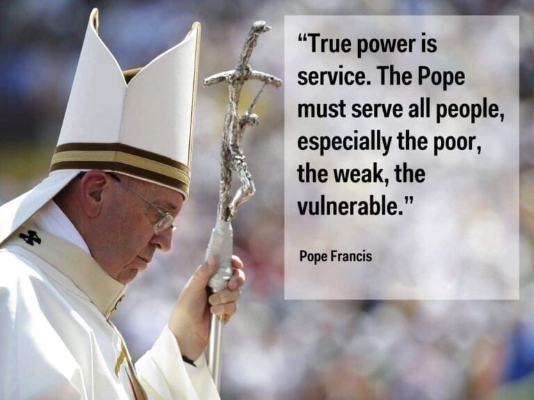 The real power of the Pope is to serve the most vulnerable
